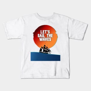 LET'S SAIL THE WAVES Kids T-Shirt